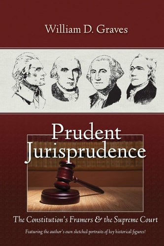 Prudent Jurisprudence The Constitution's Framers & the Supreme Court