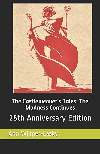 The Castleweaver's Tales The Madness Continues: 25th Anniversary Edition