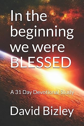 In the Beginning We Were Blessed A 31 Day Foundational Study