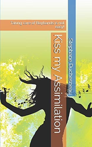 Kiss My Assimilation Taking Care of Boybands Is Not Easy!