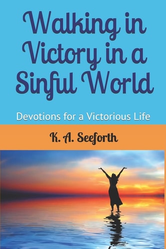 Walking in Victory In A Sinful World Devotions For A Victorious Life