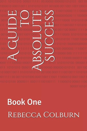 A Guide to Absolute Success Book One