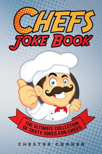 Chefs Joke Book Funny Chef Jokes, Gags, Puns and Stories