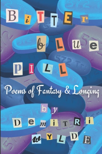 Bitter Blue Pill Poems of Fantasy and Longing