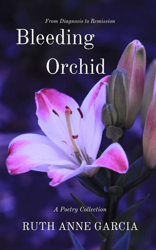Bleeding Orchid From Diagnosis to Remission A Poetry Collection