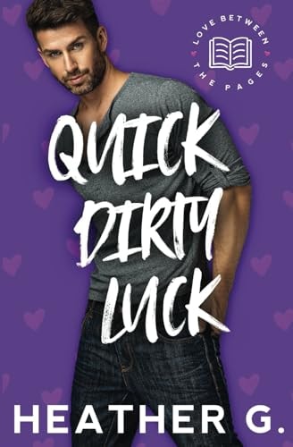 Quick Dirty Luck A Love Between the Pages Novel