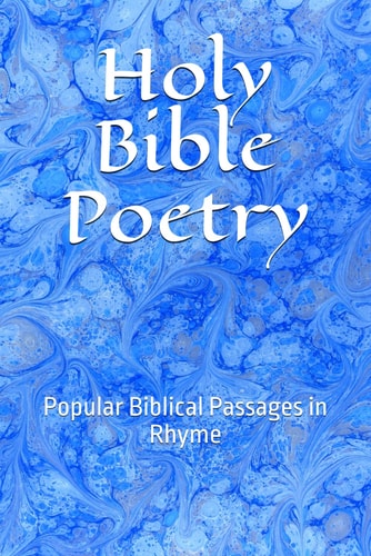 Holy Bible Poetry Popular Biblical Passages in Rhyme