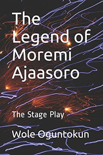 The Legend of Moremi Ajaasoro The Stage Play