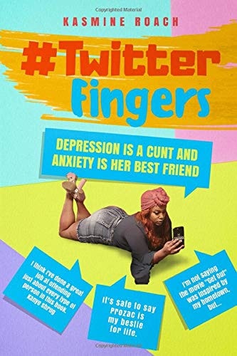 Twitter Fingers Depression Is a Cunt and Anxiety Is Her Best Friend