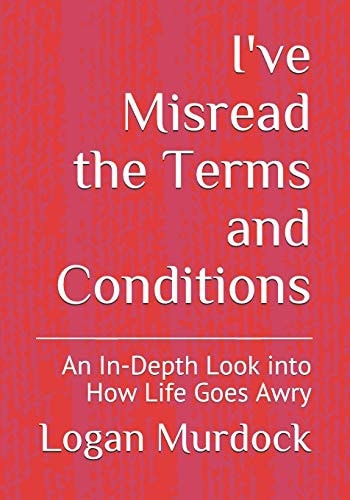 I've Misread the Terms and Conditions An In-Depth Look Into How Life Goes Awry