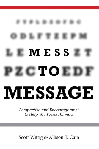 Mess to Message Perspective and Encouragement to Help You Focus Forward