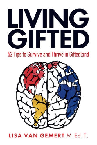 Living Gifted 52 Tips To Survive and Thrive in Giftedland