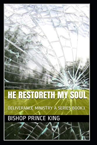 He Restoreth My Soul Deliverance Ministry a Series Book3