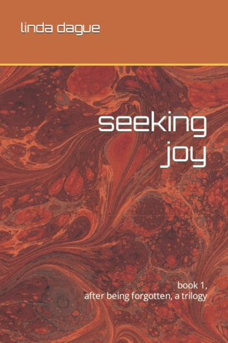 Seeking Joy Book 1, After Being Forgotten, the Trilogy