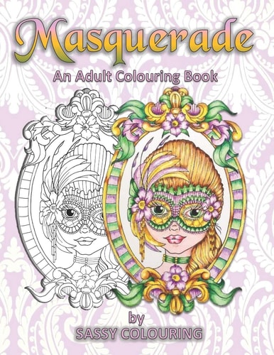 Masquerade An Adult Colouring Book By Sassy Colouring