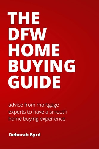 The DFW Home Buying Guide Advice from Mortgage Experts to Have a Smooth Home Buying Experience
