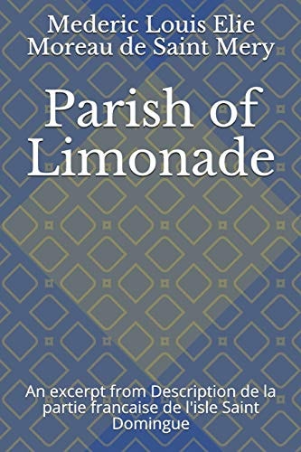 Parish of Limonade An Excerpt from Description de la Partie Francaise de L'Isle Saint Domingue