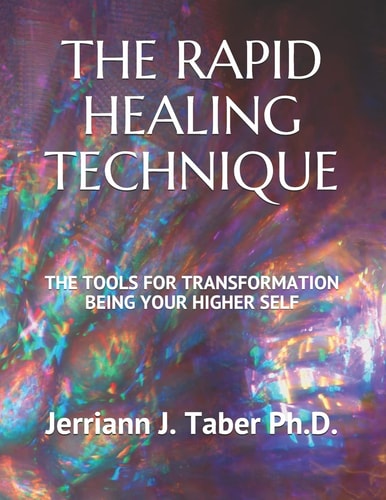 The Rapid Healing Technique The Tools for Transformation Being Your Higher Self