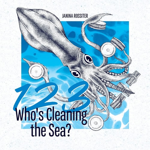 1, 2, 3, Who's Cleaning the Sea? A Counting Picture Book About Protecting Our Planet