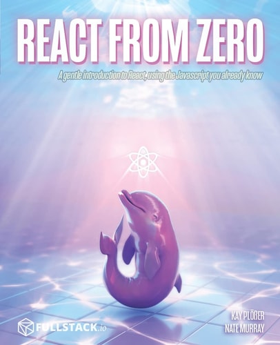 React from Zero Learn React Using the JavaScript You Already Know