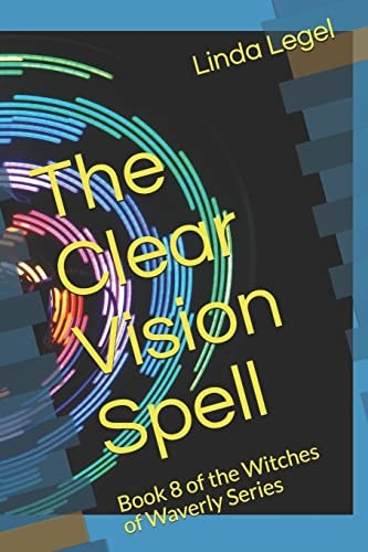 The Clear Vision Spell Book 8 of the Witches of Waverly Series