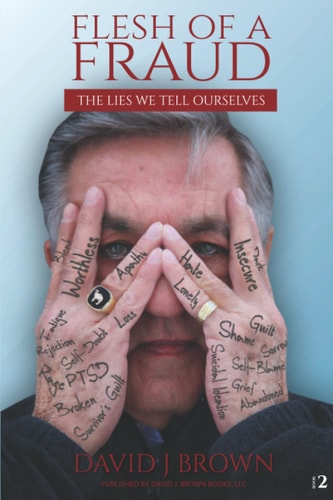 Flesh of a Fraud The Lies We Tell Ourselves