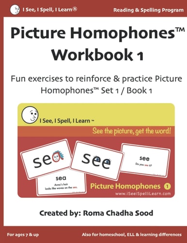 Picture Homophones(tm) Workbook 1 (I See, I Spell, I Learn® - Reading and Spelling Program) Fun Exercises to Practice Picture Homophones Set 1 / Book 1