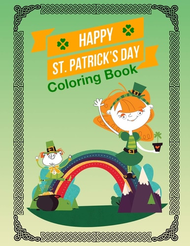 Happy St Patrick's Day Fun Activity Coloring Book For Kids And Adult Saint Patricks Day With Leprechaun Shamrock Leaf Celtic Knots Stress Relief Large Size