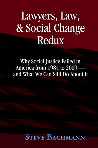 Lawyers, Law and Social Change (Updated for 2012 and Beyond)