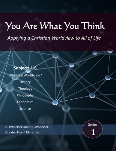 You Are What You Think Applying a Christian Worldview to All of Life