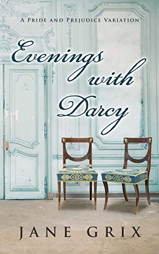 Evenings with Darcy A Pride and Prejudice Variation
