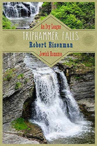 Triphammer Falls An Ivy League Romance