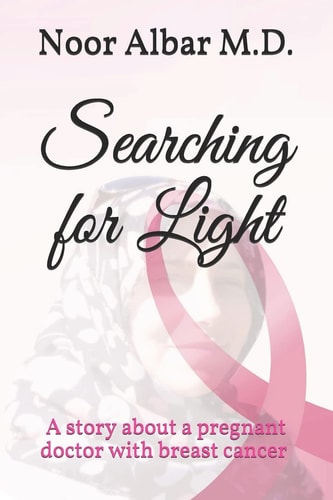 Searching for Light A Story of a Doctor Diagnosed with Breast Cancer While Pregnant