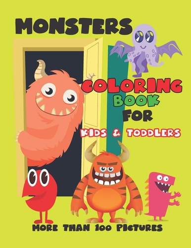 Monsters Coloring Book for Kids and Toddlers Cute Monsters Coloring Book, Activity Book for Boys and Girls, Soft Durable Cover, Perfect Large Size 8.50 X 11, More Than 100 Pages.