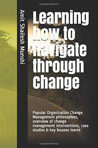 Learning How to Navigate Through Change Fundamentals of Organization Change Management