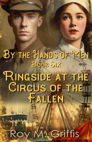 By the Hands of Men, Book Six Ringside at the Circus of the Fallen
