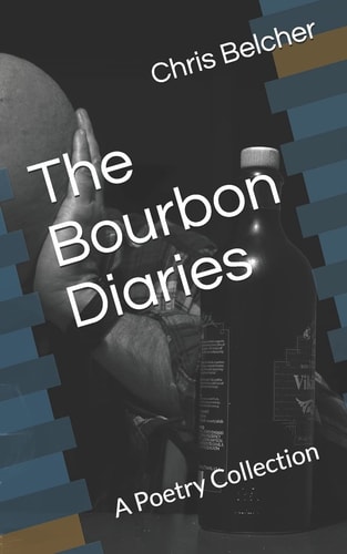 The Bourbon Diaries A Poetry Collection