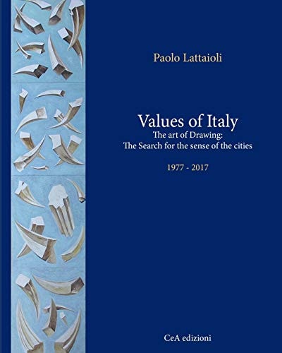 Values of Italy The Art of Drawing: The Search for the Sense of the Cities