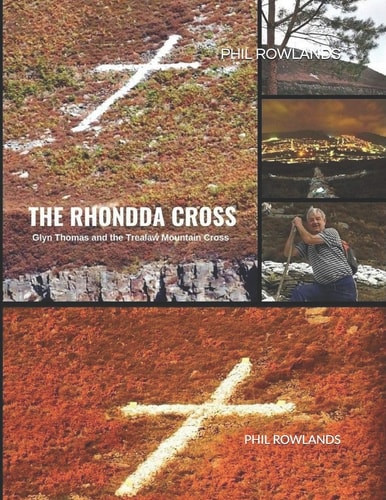The Rhondda Cross Glyn Thomas and the Trealaw Mountain Cross