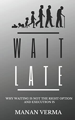 Wait Late Why Waiting Is Not the Right Option Execution Is