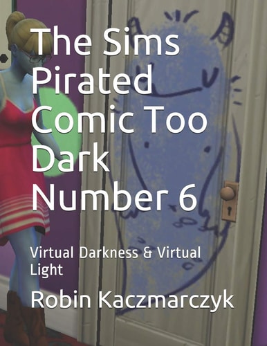 The Sims Pirated Comic Too Dark Number 6 Virtual Darkness & Virtual Light