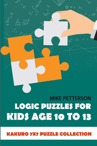 Logic Puzzles For Kids Age 10 To 13 Kakuro 7x7 Puzzle Collection