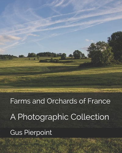 Farms and Orchards of France A Photographic Collection