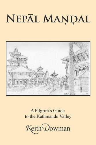 NepĀl MaṇḌal A Pilgrim's Guide to the Kathmandu Valley