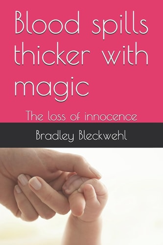 Blood Spills Thicker with Magic The Loss of Innocence