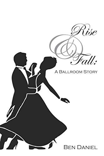 Rise and Fall A Ballroom Story
