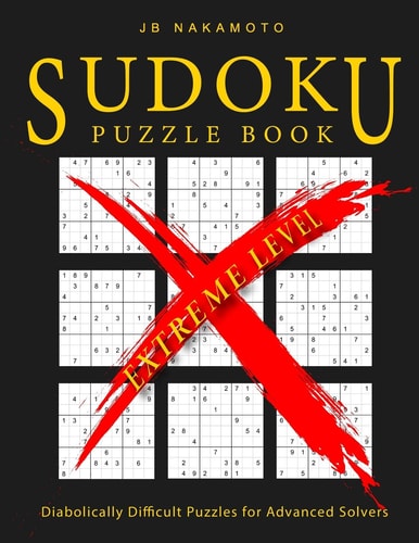 Sudoku Puzzle Book Extreme Level Diabolically Difficult Puzzles for Advanced Solvers