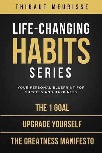 Life-Changing Habits Series Your Personal Blueprint for Success and Happiness (Books 4-6)