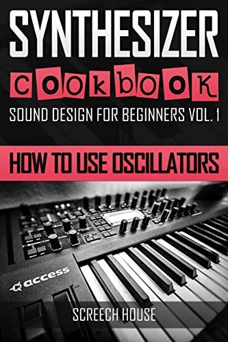 Synthesizer Cookbook Sound Design for Beginners