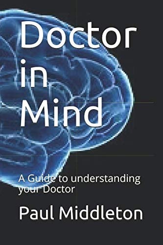 Doctor in Mind A Guide to Understanding Your Doctor
